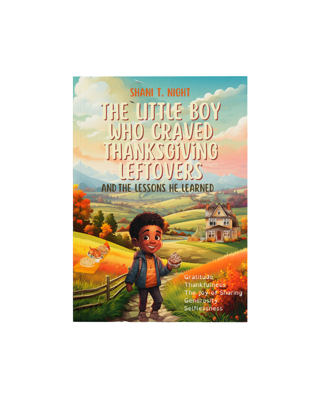 The Little Boy Who Craved Thanksgiving Leftovers: And the Lessons He Learned