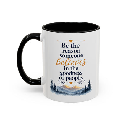 Positivity Accent Coffee Mug - "Be the reason someone believes in goodness"