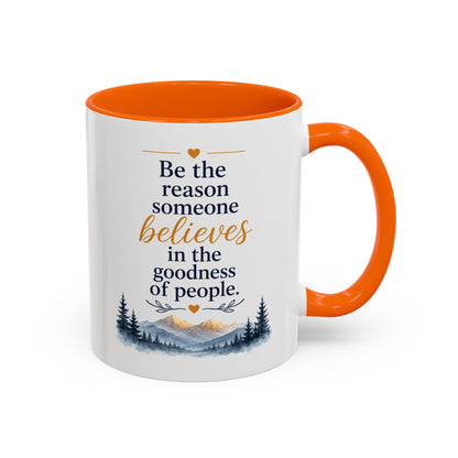 Positivity Accent Coffee Mug - "Be the reason someone believes in goodness"