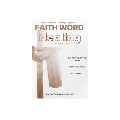 Faith Word Healing: Positive Living Longevity Magazine Issue