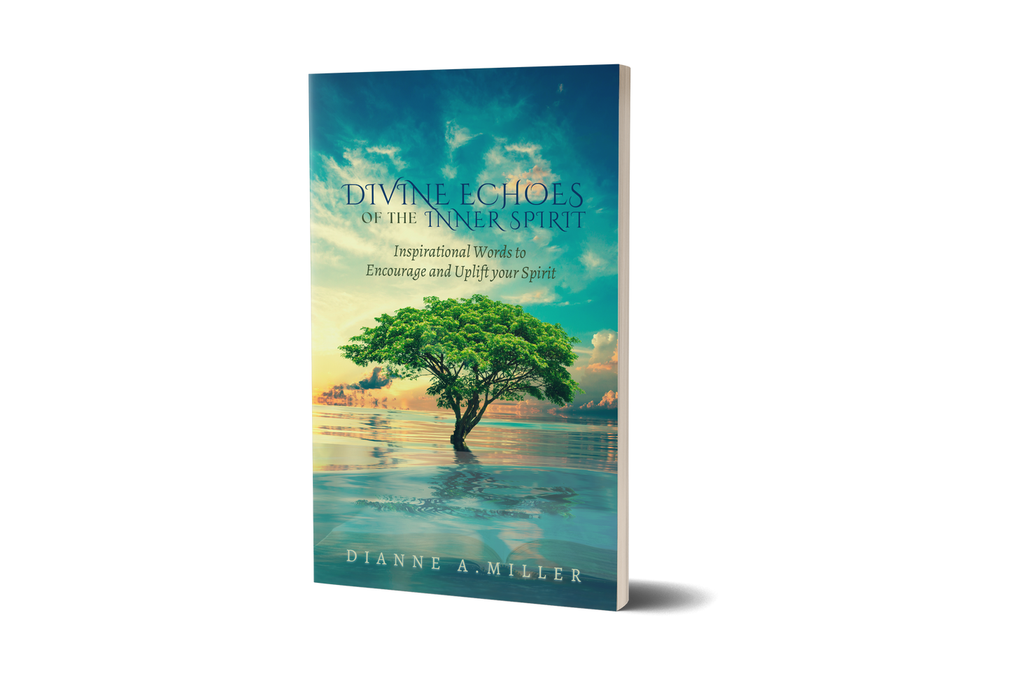 Divine Echoes of the Inner Spirit: Inspirational Words to Encourage and Uplift your Spirit