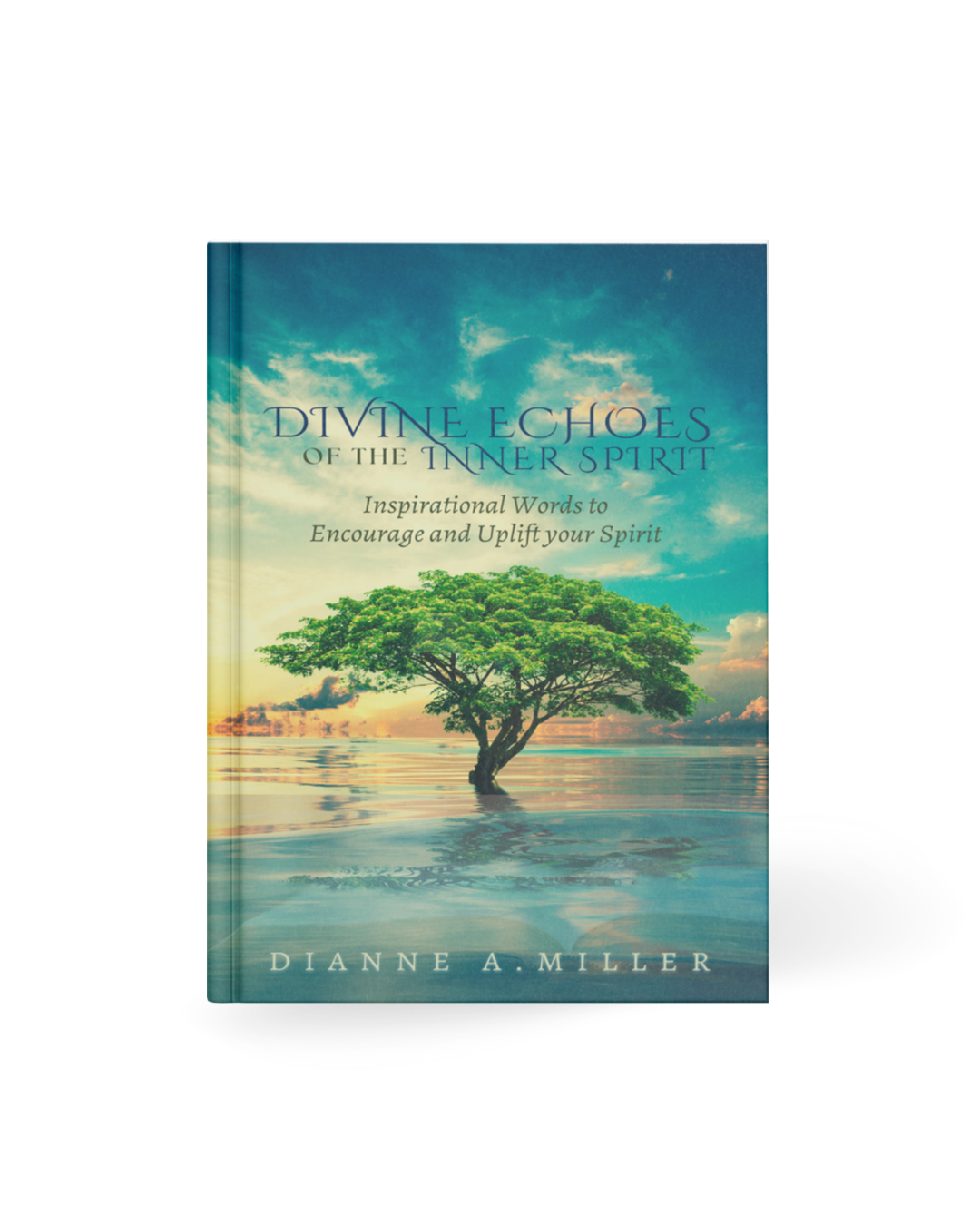Divine Echoes of the Inner Spirit: Inspirational Words to Encourage and Uplift your Spirit