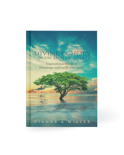 Divine Echoes of the Inner Spirit: Inspirational Words to Encourage and Uplift your Spirit