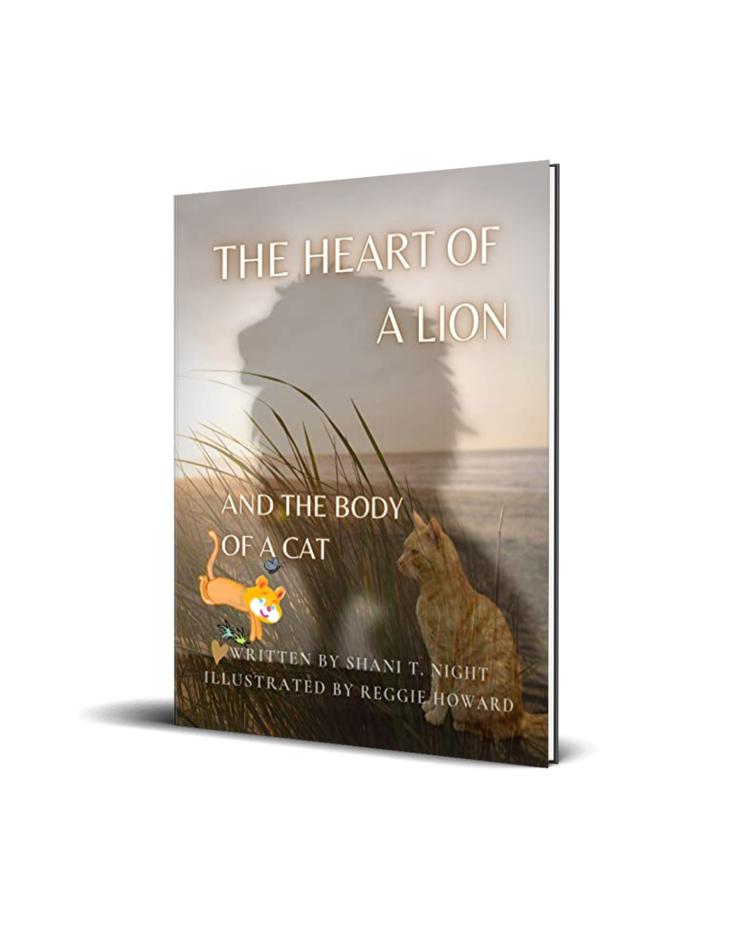 The Heart of a Lion: AND THE BODY OF A CAT (Mom's Choice Awards(R) Gold Recipient)