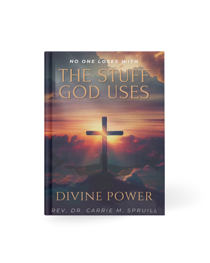 Divine Power: No One Loses with the Stuff God Uses